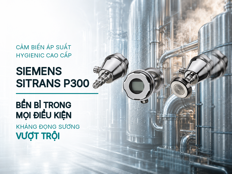 Sử dụng cảm biến Siemens SITRANS P300 như thế nào cho đúng kỹ thuật?